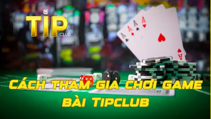 Bí quyết chiến thắng khi chơi Game Bài TipClub