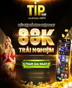 Khuyến mãi Tipclub nhận 88k khi đăng ký chơi trải nghiệm