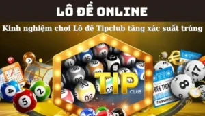 Cách chơi lô đề tại TipClub